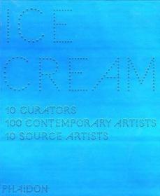 Ice Cream：10  curators/
100 contemrorary artists/
10  source artists/