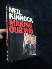 Neil Kinnock  Making Our Way : Investing in Britain`s Future（英文原版）32K