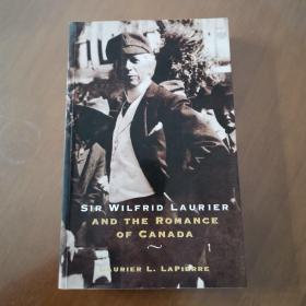 SIR WILFRID LAURIER AND THE ROMANCE OF CANANA（英文原版）
