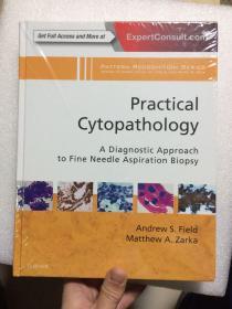 Practical Cytopathology: A Diagnostic Approach to Fine Needle Aspiration Biopsy   Andrew S Field MB BS(Hons) FRCPA FIAC Diploma of Cytopathology(RCPA) 英文原版 实用细胞病理学：细针穿刺活检的诊断方法
