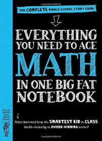 Everything You Need to Ace Math in One Big Fat Notebook：The Complete Middle School Study Guide