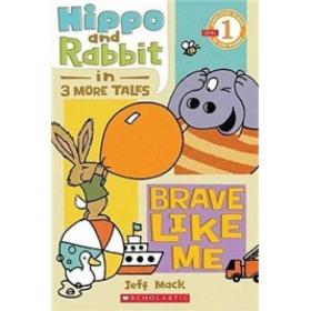 现货 Scholastic Reader Level 1: Hippo & Rabbit in Brave Like Me (3 More Tales)