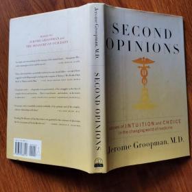 SECOND OPINIONS STORIES OF INIUITION AND CHOICE IN THE CHANGING WORLD OF MEDICINE（16开精装 英文原版）