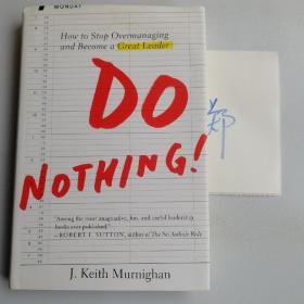 Do Nothing!: How to Stop Overmanaging and Become a Great Leader