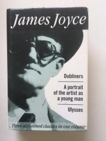 Dubliners; A Portrait of the Artist as a Young Man; Ulysses (Three Acclaimed Classics In One Volume)