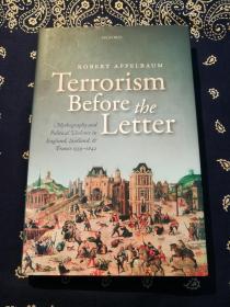《Terrorism Before the Letter: Mythography and Political Violence in England, Scotland, and France 1559–1642》by Robert Appelbaum
罗伯特·阿佩尔鲍姆：《1559年至1642年英格兰、苏格兰和法国的神话学和政治学指导》(英文版)