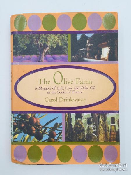 The Olive Farm: A Memoir of Life, Love and Olive Oil in the South of France 橄榄园：法国南部生活、爱情与橄榄油回忆录