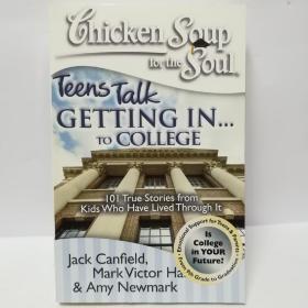 Chicken Soup for the Soul: Teens Talk Getting In. . . to College