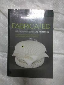 Fabricated: The New World of 3D Printing    ，