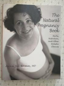 The Natural Pregnancy Book  Herbs , Nutrition . and Other Holistic Choices  Avina Jill Romm ,MD. 英文原版