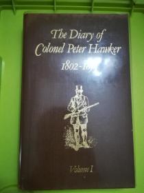 The Diary of Colonel Peter Hawker 1802-1853 Volume I