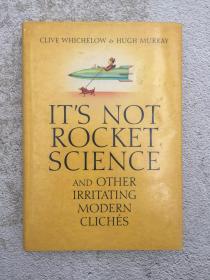 It's Not Rocket Science: And Other Irritating Modern Cliches