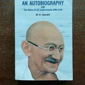 Gandhi: AN AUTOBIOGRAPHY 
OR
The Story of my experiments with truth