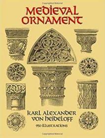 欧洲中世纪建筑装饰：950幅插图 Medieval Ornament