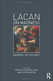 Lacan on Madness: Madness, yes you can't