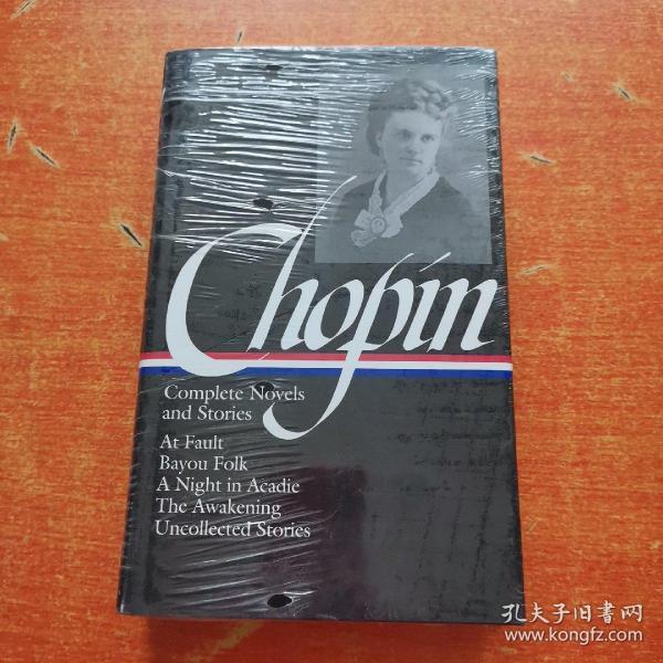 Kate Chopin : Complete Novels and Stories: At Fault / Bayou Folk / A Night in