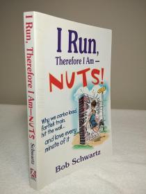 I Run, Therefore I Am-Nuts!