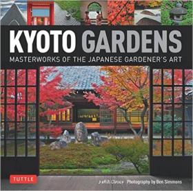 Kyoto Gardens: Masterworks of the Japanese Garde