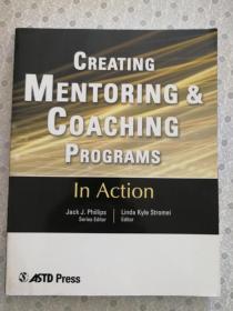 Creating Mentoring & Coaching Programs In Action    Jack J. Phillips Seies Editor  Linda Kyle Stromei Editor  英语原版