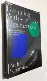 英文原版 Designing With and Within Public Organizations: Building Bridges Between Public Sector Innovators and Designers