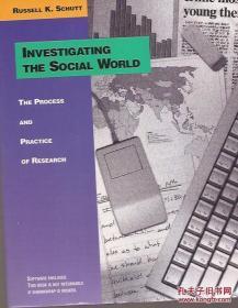 INVESTIGATING THE SOCIAL WORLD. THE PROCESS AND PRACTICE OF RESEARCH.英文原版.美国亚洲基金会赠