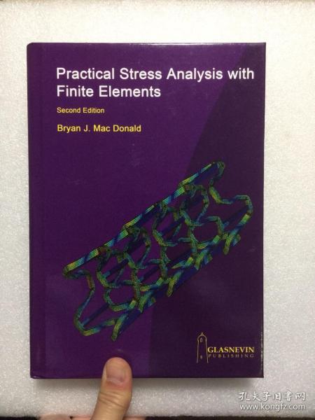 现货 Practical Stress Analysis with Finite Elements 2e Bryan J. Mac Donald  英文原版 有限元方法 实用应力分析