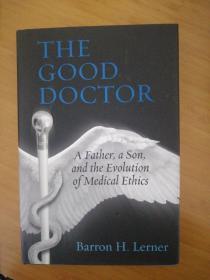 The Good Doctor: A Father, a Son, and the Evolution of Medical Ethics