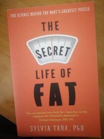 he Secret Life of Fat: The science behind the body’s greatest puzzle