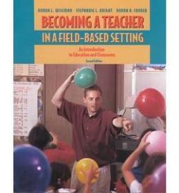 Becoming a Teacher in a Field-Based Setting An Introduction to Education and Classrooms