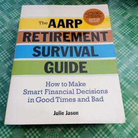 TheAARPRetirementSurvivalGuide:HowtoMakeSmartFinancialDecisionsinGoodTimesandBad