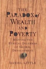 The Paradox Of Wealth And Poverty---Mapping The Ethical Dilemmas Of Global Development