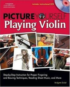 Picture Yourself Playing Violin : Yourself Playing Violin（带全新光盘）