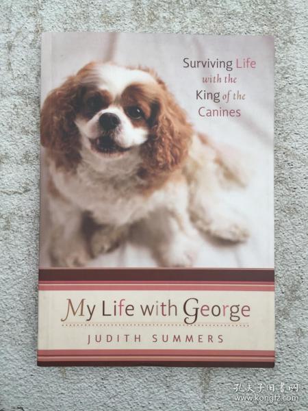 My Life with George: Surviving Life with the King of the Canines (Voice)