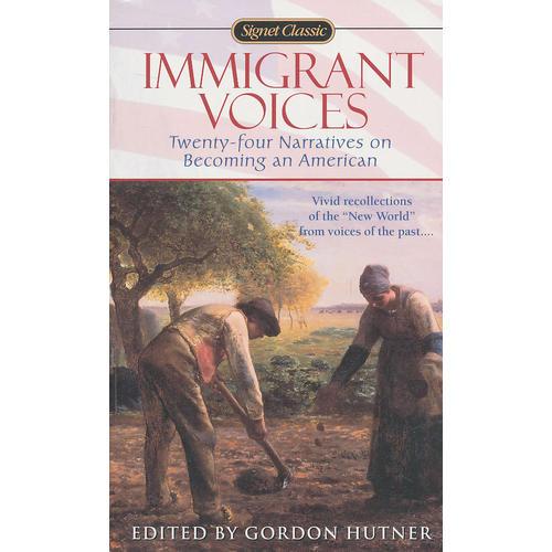 Immigrant Voices：Twenty-Four Voices on Becoming an American (Signet Classics)