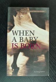 WHEN A BABY IS BORN ...