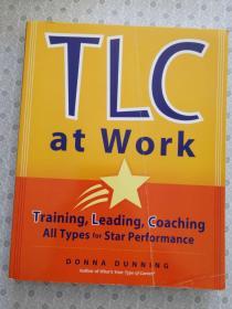 T L C at Work  Training , Learning , Coaching All Types for Star Performance Donna  Dunning 英语原版