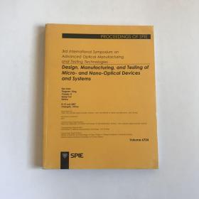 3rd international symposium on Advanced Optical Manufacturing and Testing Technologies第三届国际研讨会先进光学制造测试技术：设计、制造和测试纳米光学器件和系统