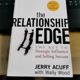 the Relationship Edge: The Key to Strategic Influence and Selling Success 关系优势：战略影响与销售成功的关键