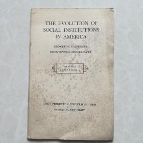 1946年英文原版THE  EVOLUTION  OF  SOCIAL  INSTITUTIONS  IN  AMERICA(关于美国社会制的演变一一在普林斯顿大学二百周年纪念会议的讨论)