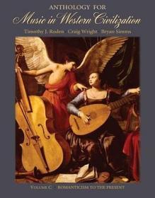 Anthology for Music in Western Civilization, Volume C---Romanticism to the Present