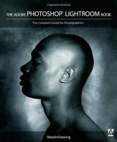 The Adobe Photoshop Lightroom Book---The Complete Guide for Photographers