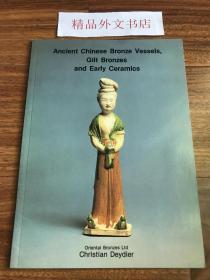 【现货、包国际运费和关税】Ancient Chinese Bronze Vessels, Gilt Bronzes and Early Ceramics， 《中国古代青铜器、镀金的青铜和早期陶器》，法国古董商 Christian Deydier / 戴克成（著），1986年英文初版，平装，50页，含24件艺术品图、文说明，珍贵艺术参考资料！