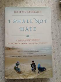 I Shall Not Hate     Izzeldin  Abuelaish   英文原版 精装