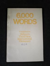 6000 WORDS A Supplement to Webster’s Third New International Dictionary
