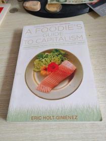 A FOODIE  S  GUIDE  TO CAPITALISM