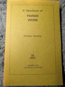 A HANDBOOK OF PARISH WORK   《教区工作手册 》  BY MICHAEL HOCKING  18.7X12.5CM