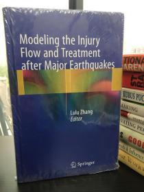 《Modeling the Injury Flow and Treatment aftern Major Earthquakes/建立严重地震后的伤情与治疗模型》by Lulu Zhang，Springer出版，紧急医疗救助类型，英文原版硬精装，全新塑封