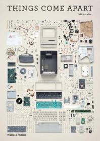 Things Come Apart: A Teardown Manual for