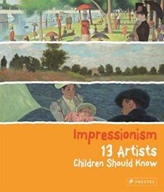 Impressionism: 13 Artists Children Shoul