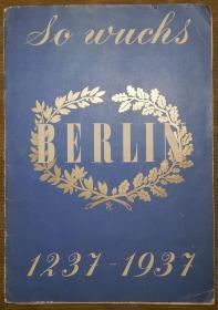 【3】《So Wuchs Berlin 1237—1937柏林成长百年》德文旧书 。历史地图12幅， 历史街景插图4幅